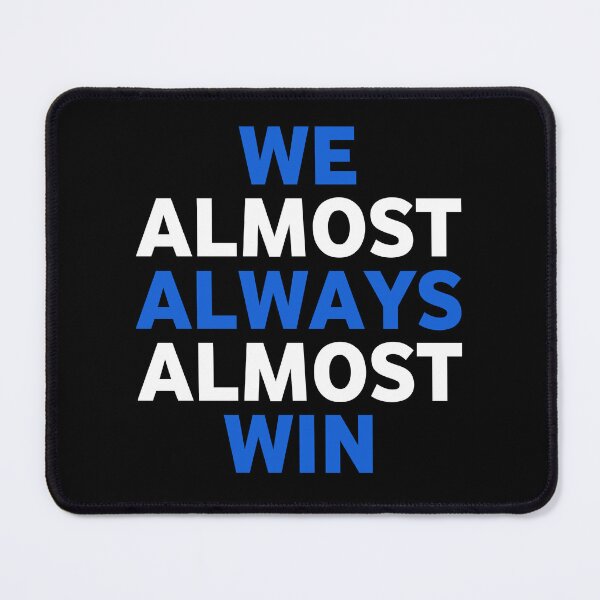 Item preview, We almost always almost win designed and sold by Eriksonshop.