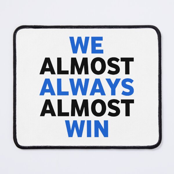 Item preview, We almost always almost win designed and sold by Eriksonshop.