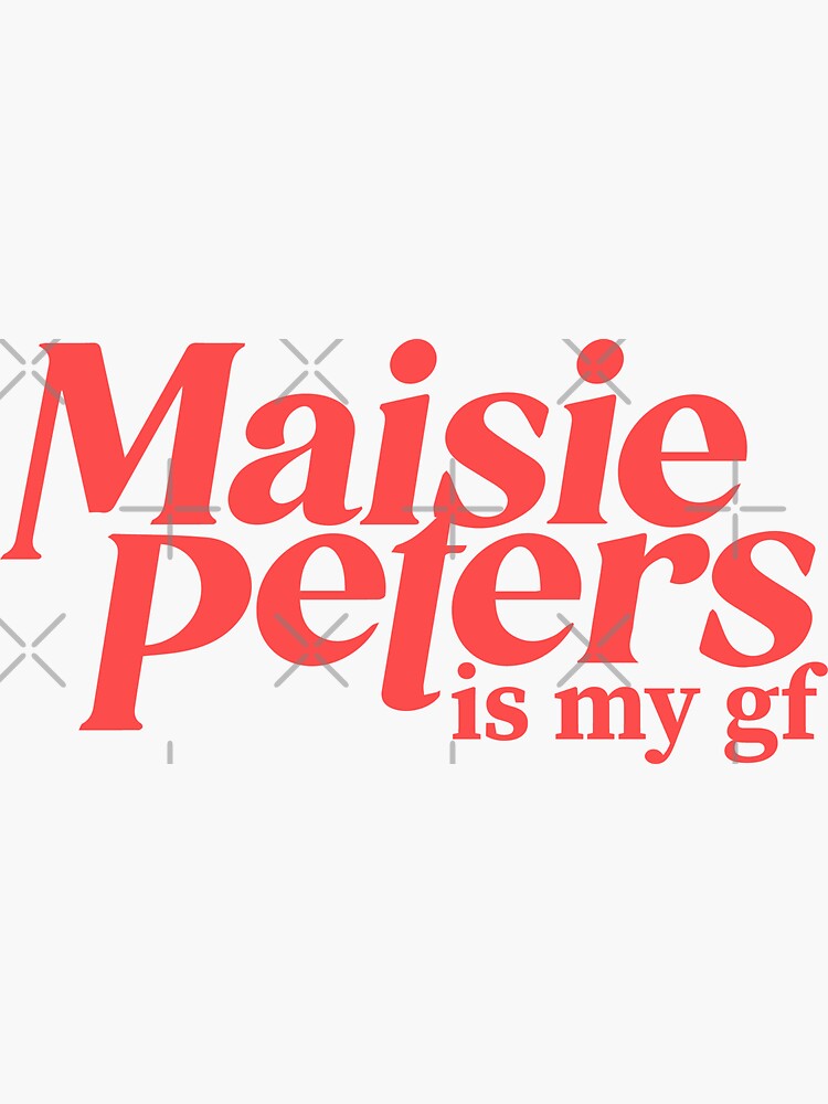 Maisie Peters Is My Gf Sticker For Sale By Nossair001 Redbubble