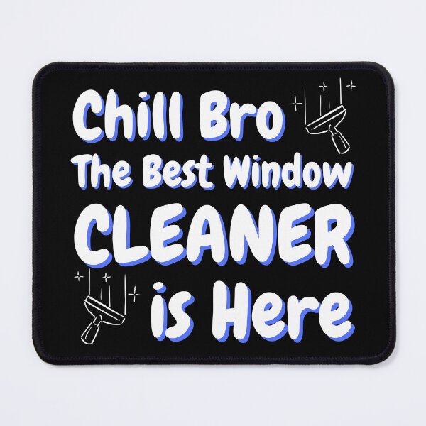 Item preview, Chill Bro The Best Window CLEANER is Here designed and sold by IllustrT.