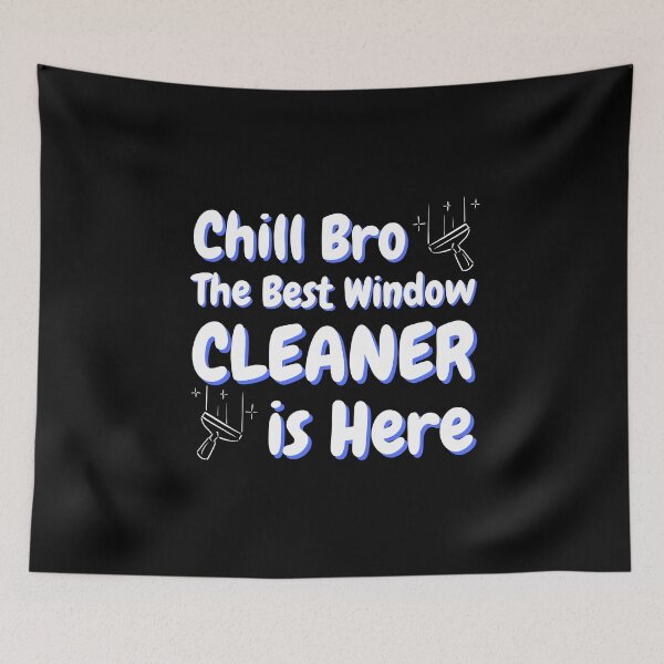 Item preview, Chill Bro The Best Window CLEANER is Here designed and sold by IllustrT.
