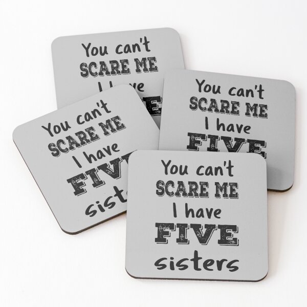 Item preview, You Can't Scare Me I Have Five Sisters IV designed and sold by Lemon Pepper.