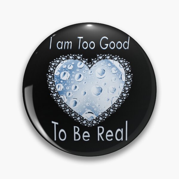 Item preview, I am Too Good To Be Real. designed and sold by Kuetspal-Lin.