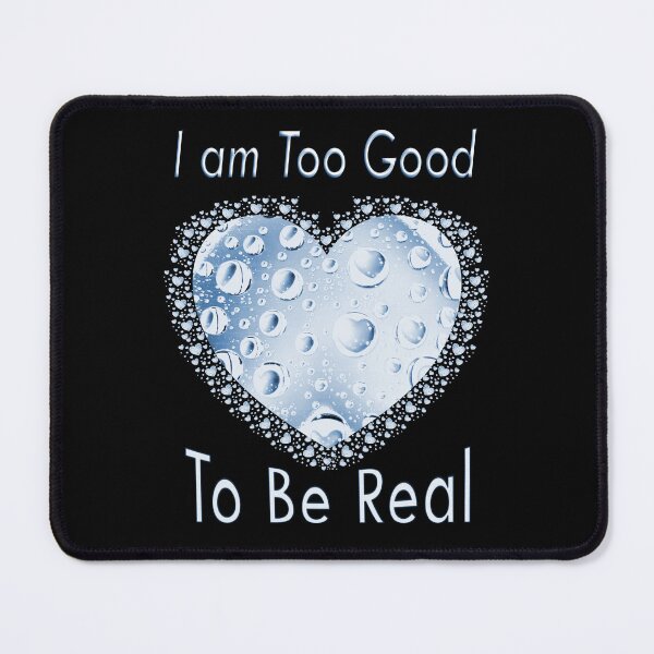 Item preview, I am Too Good To Be Real. designed and sold by Kuetspal-Lin.