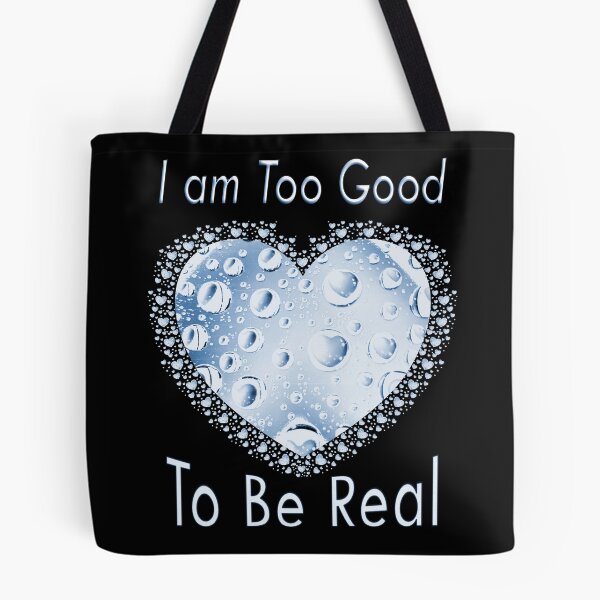 Item preview, I am Too Good To Be Real. designed and sold by Kuetspal-Lin.