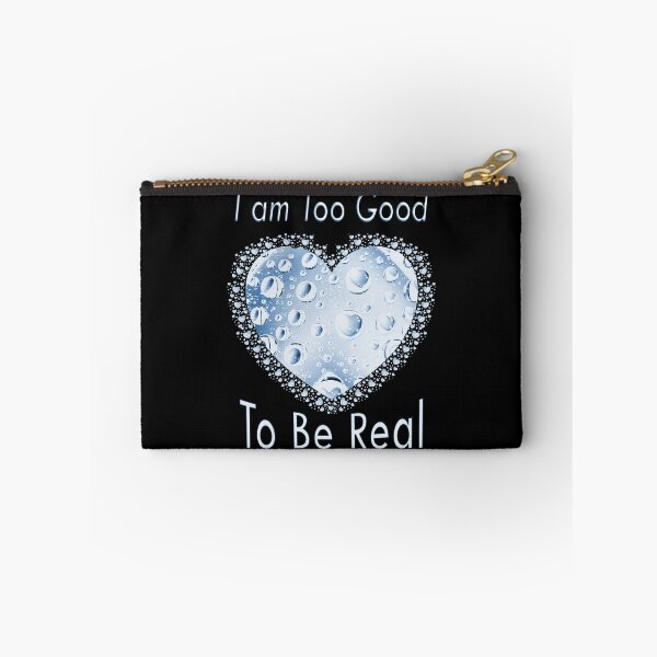 Item preview, I am Too Good To Be Real. designed and sold by Kuetspal-Lin.