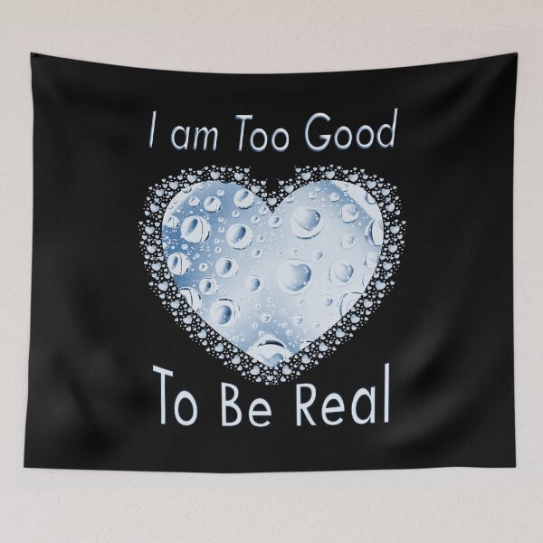 Item preview, I am Too Good To Be Real. designed and sold by Kuetspal-Lin.