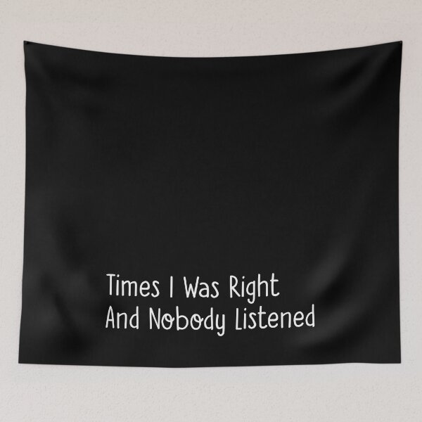 Item preview,  Times I Was Right And Nobody Listened designed and sold by Eloukili.