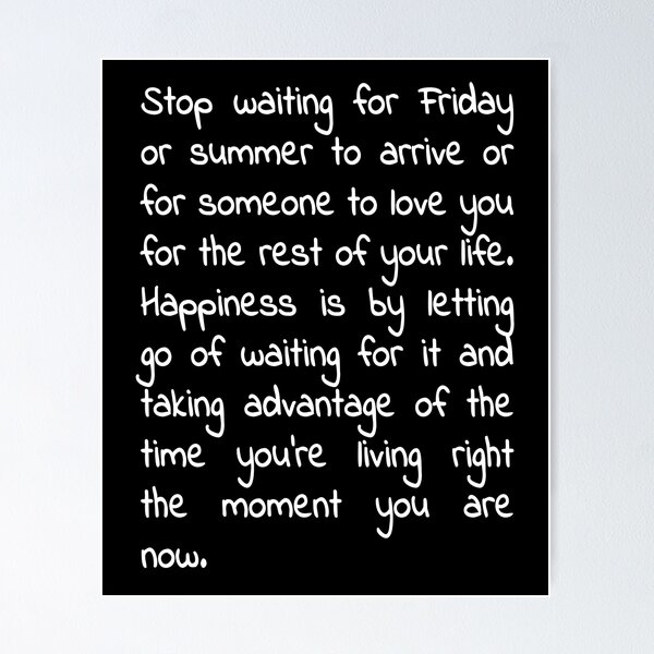 Item preview, Stop Waiting For Friday - Inspirational Quotes - Motivational Quotes designed and sold by MerchLovers.