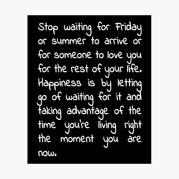 Item preview, Stop Waiting For Friday - Inspirational Quotes - Motivational Quotes designed and sold by MerchLovers.