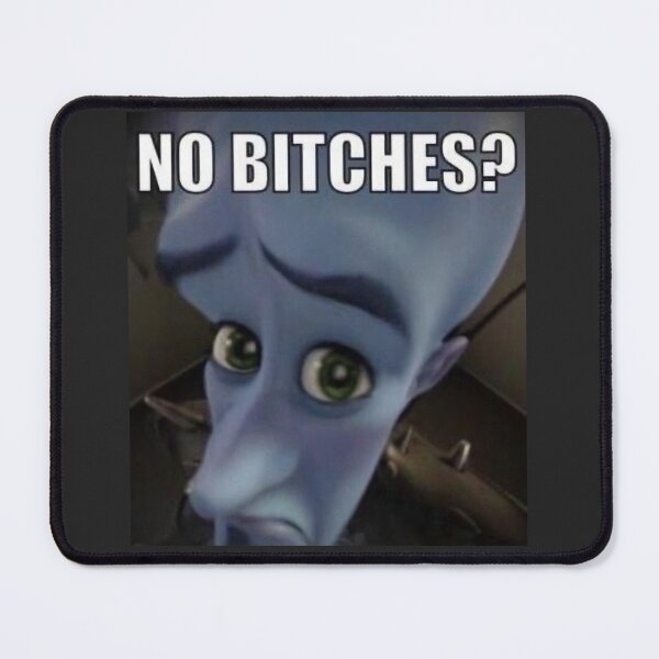 Item preview, No Bitches? Megamind meme designed and sold by romanticists.