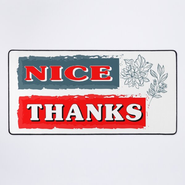 Item preview, funny nice thanks now designed and sold by ArtSolitary.