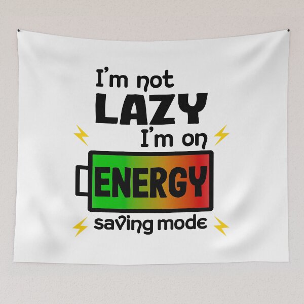 Item preview, I'm not lazy I'm on energy saving mode designed and sold by EmmaAtTheMovies.
