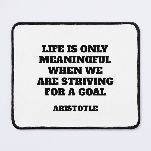 Item preview, Life is only meaningful when we are striving for a goal - Aristotle Philosophical Quote designed and sold by Inspirationmotivation.
