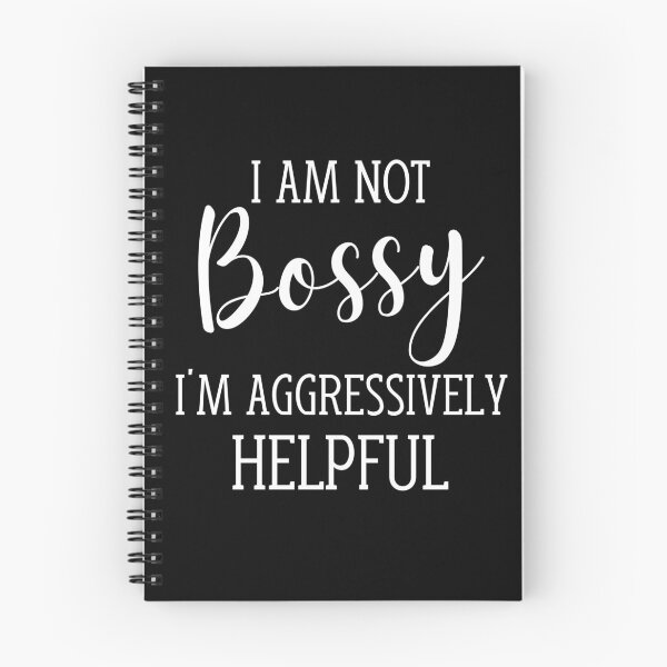 Item preview, I Am Not Bossy I Am Aggressively Helpful designed and sold by ni3ma.