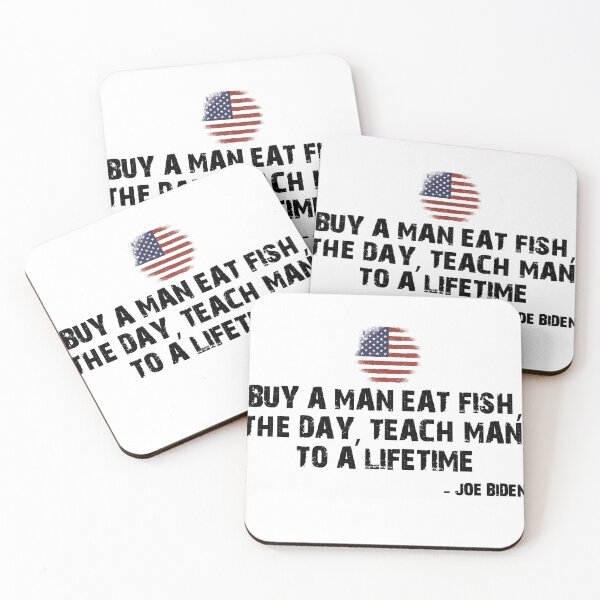 Item preview, BUY A MAN EAT FISH, THE DAY, TEACH MAN, TO A LIFETIME. - JOE BIDEN   designed and sold by pedrolealmkt.