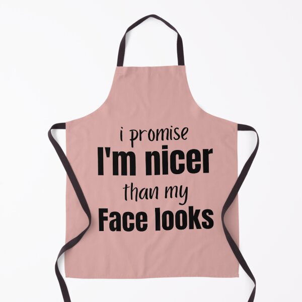 Item preview, I promise I'm Nicer Than My Face Looks Funny Sarcastic designed and sold by TrueFit Essentials.