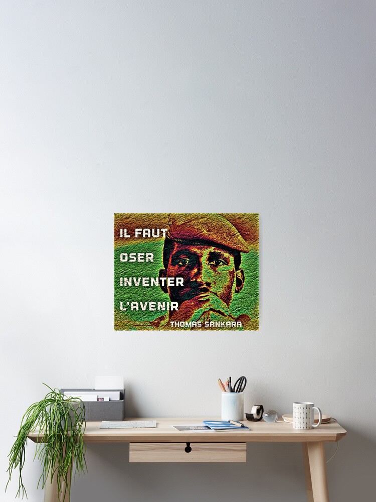 Thomas Sankara Citation Il Faut Oser Inventer Le Futur Poster By Tcisseart Redbubble