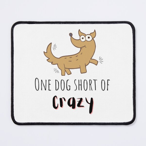 Item preview, One dog short if crazy | crazy dog person  designed and sold by Vicsdesignsart.