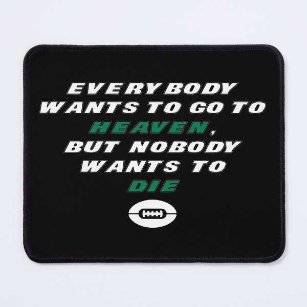 Item preview, Jets Ron Middleton Everybody Wants to Go to Heaven designed and sold by Gang Green Gear.