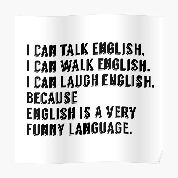 because-english-is-a-very-funny-language-poster-for-sale-by-mallsd