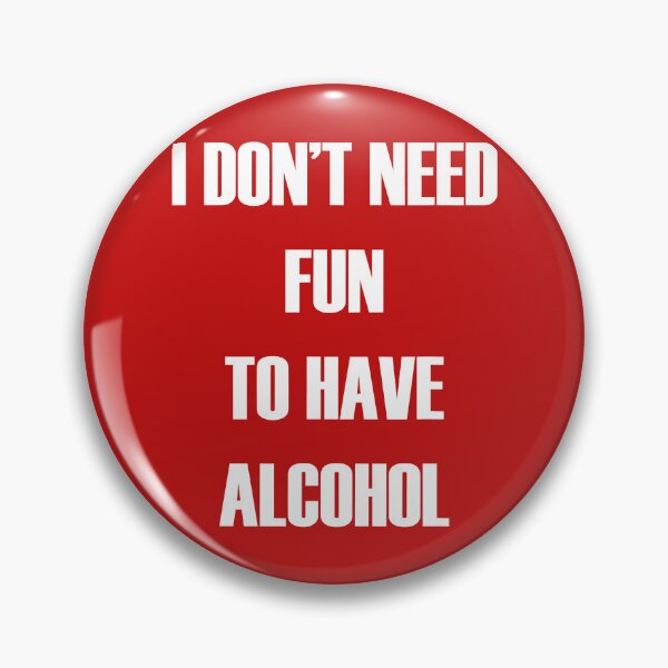Item preview, I DON'T NEED FUN TO HAVE ALCOHOL designed and sold by AdiAnves.