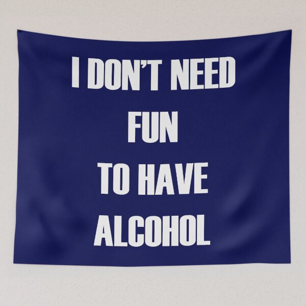 Item preview, I DON'T NEED FUN TO HAVE ALCOHOL designed and sold by AdiAnves.