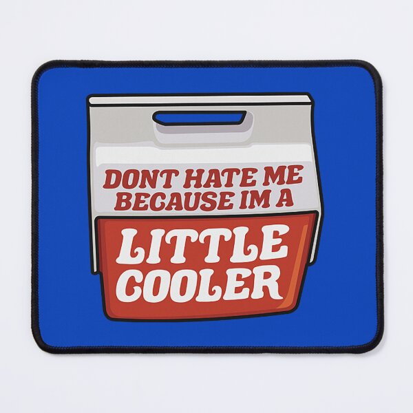 Item preview, Don't Hate Me Because I'm a Little Cooler designed and sold by Prinoto33.