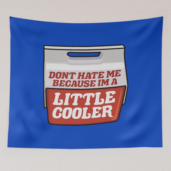 Item preview, Don't Hate Me Because I'm a Little Cooler designed and sold by Prinoto33.