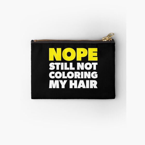 Item preview, Nope Still Not Coloring My Hair designed and sold by RoguePixel.