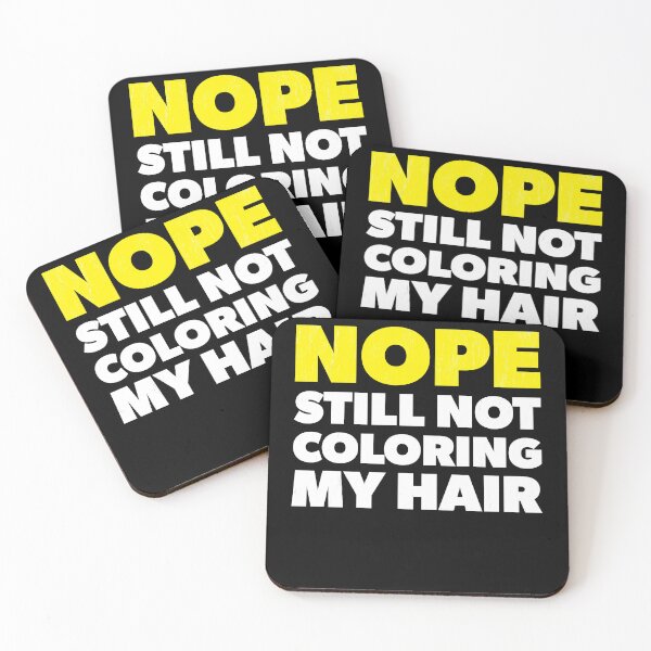 Item preview, Nope Still Not Coloring My Hair designed and sold by RoguePixel.