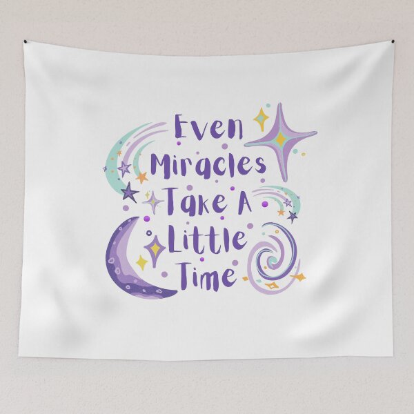 Item preview, Even Miracles Take A Little Time designed and sold by Farra Rania.