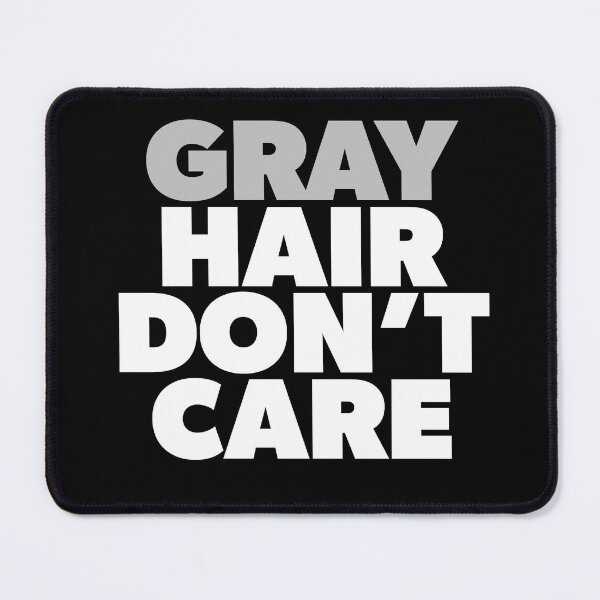 Item preview, Gray Hair Don't Care No Dye Jobs designed and sold by RoguePixel.