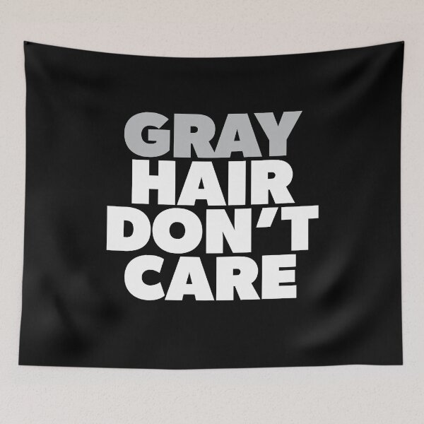 Item preview, Gray Hair Don't Care No Dye Jobs designed and sold by RoguePixel.