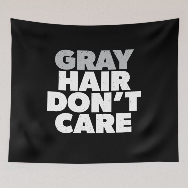 Item preview, Gray Hair Don't Care designed and sold by RoguePixel.