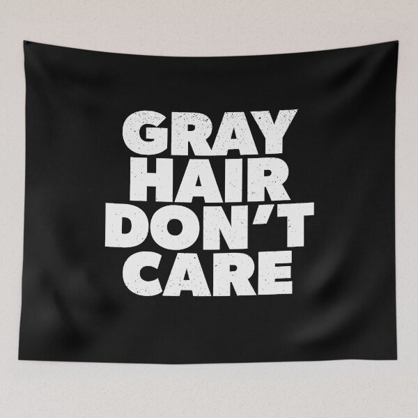 Item preview, Gray Hair Don't Care designed and sold by RoguePixel.