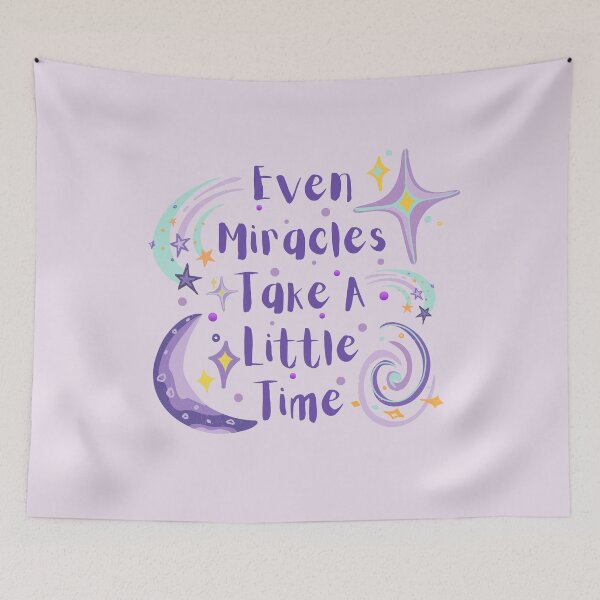 Item preview, Even Miracles Take A Little Time designed and sold by Farra Rania.