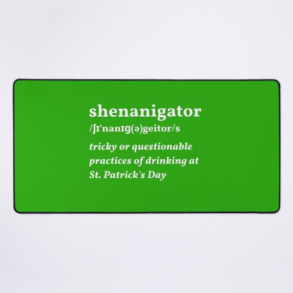 Item preview, shenanigator meaning | shenanigator dictionary | shenanigator st patrick | shenanigans coordinator designed and sold by wear4gamers.