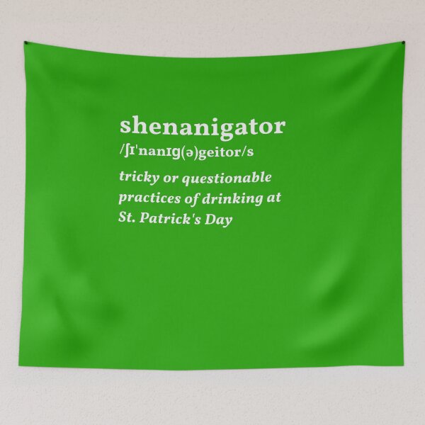 Item preview, shenanigator meaning | shenanigator dictionary | shenanigator st patrick | shenanigans coordinator designed and sold by wear4gamers.