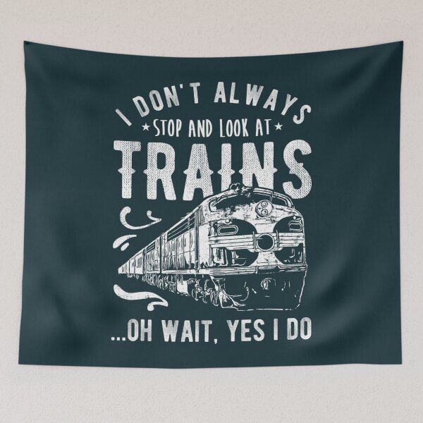 Item preview, I Don't Always Stop Look At Trains - Train  designed and sold by MarccosAlonso.