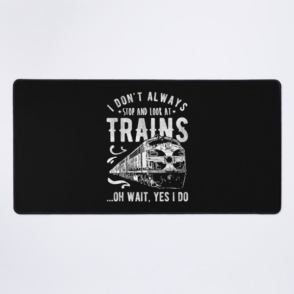 Item preview, I Don't Always Stop Look At Trains - Train  designed and sold by MarccosAlonso.