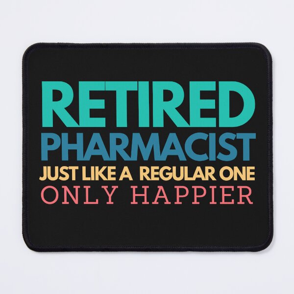 Item preview, retired pharmacist designed and sold by Hey-Nice-Shirt.