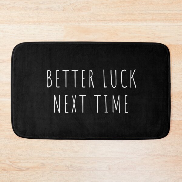 Item preview, Better Luck Next Time designed and sold by lineartdesigns.