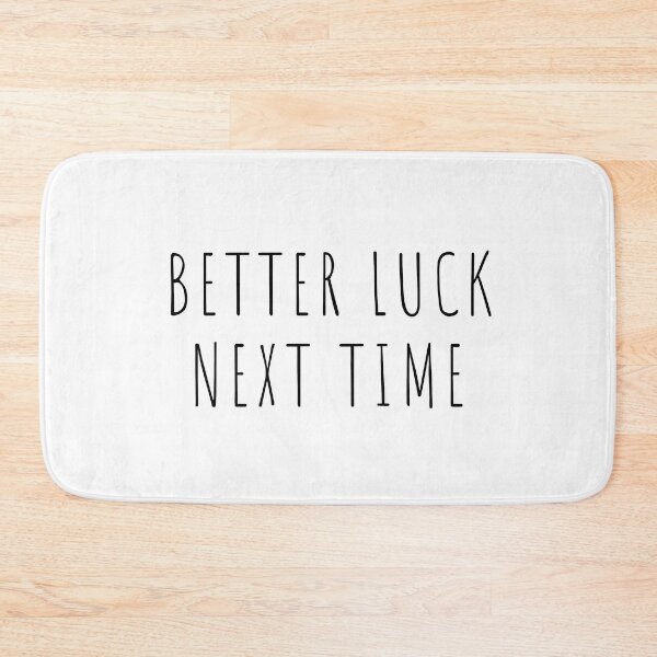 Item preview, Better Luck Next Time designed and sold by lineartdesigns.