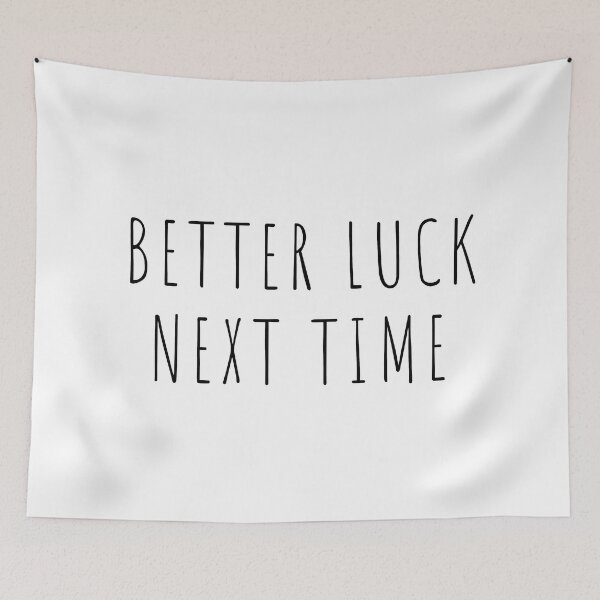 Item preview, Better Luck Next Time designed and sold by lineartdesigns.
