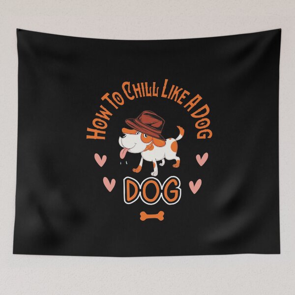 Item preview, How To Chill Like A Dog / Funny Dog lovers Gift /Funny Pet Quote designed and sold by pedrored369.