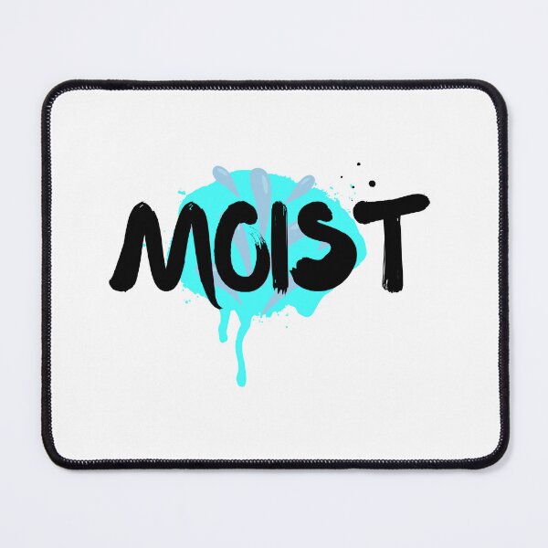 Item preview, Moist and Wet designed and sold by SarcasticRow.