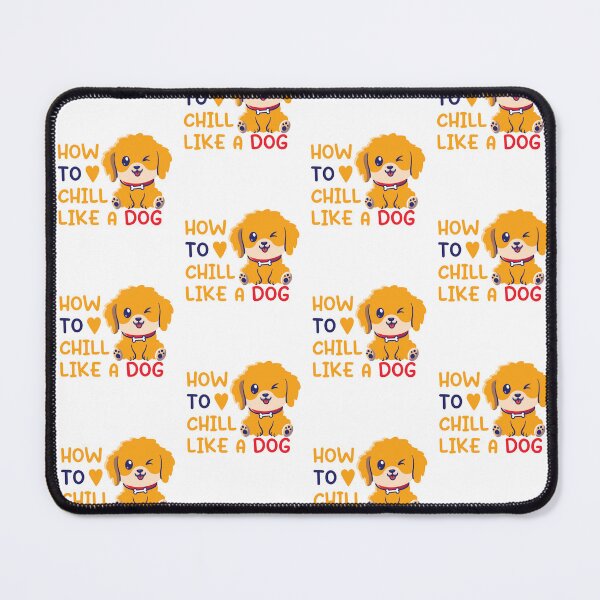 Item preview, How To Chill Like A Dog / Funny Dog lovers Gift /Funny Perfect Pet Gift Idea designed and sold by pedrored369.