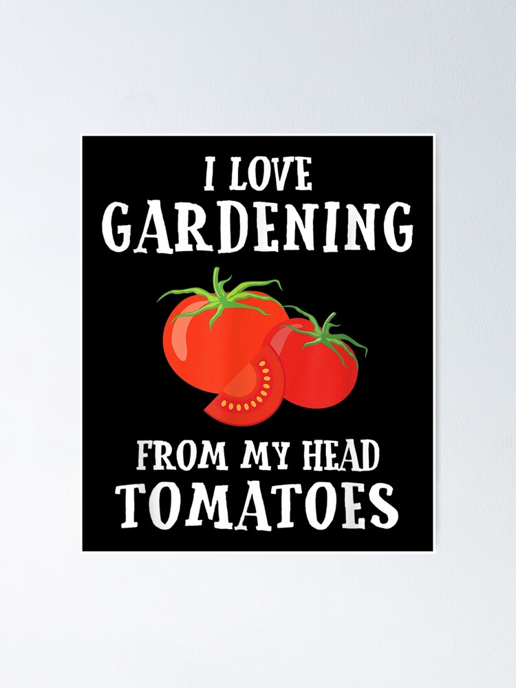 Vegetable Gardener Gift Tshirt Gardening Funny Pun Tomatoes Vegetable Gardener Gift Tshirt Gardening Funny Pun Tomatoes