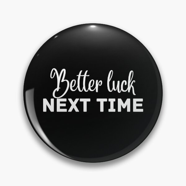 Item preview, Better Luck Next Time designed and sold by lineartdesigns.